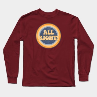 Aye all right! Long Sleeve T-Shirt